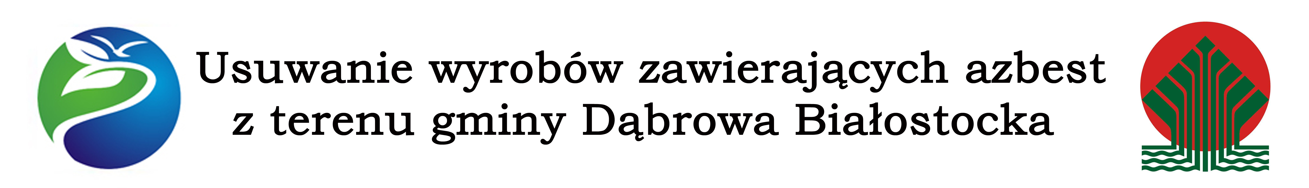 Usuwanie wyrobów  zawierających azbest  z terenu gminy Dąbrowa Białostocka 