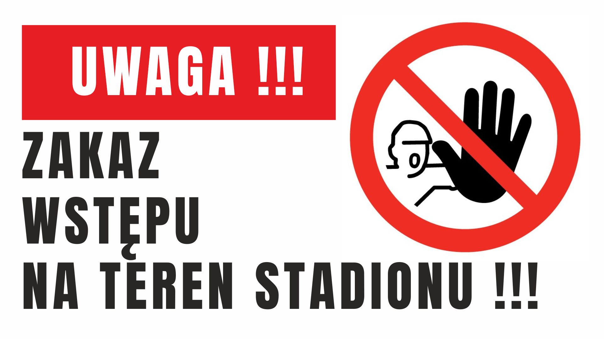 INFOGRAFIKA_UWAGA!!! ZAKAZ WSTĘPU NA TEREN STADIONU!